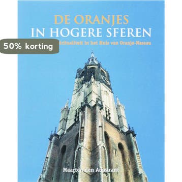 De Oranjes in hogere sferen - M. den Admirant 9789043013833, Verzenden, Zo goed als nieuw, M. den Admirant
