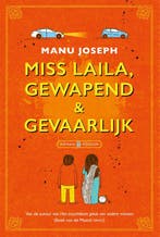 Miss Laila, gewapend & gevaarlijk 9789057599019 Manu Joseph, Verzenden, Zo goed als nieuw, Manu Joseph