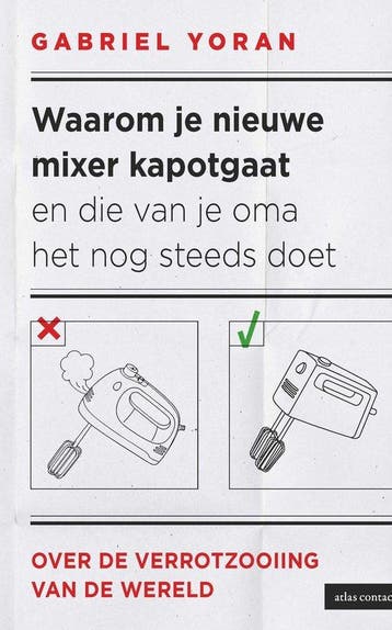 9789045053509 Waarom je nieuwe mixer kapot gaat en die va..., Verzenden, Nieuw, Gabriel Yoran