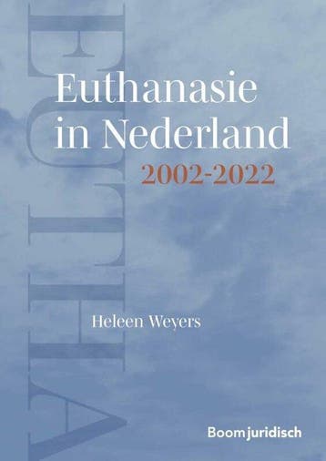 9789462126756 Euthanasie in Nederland 2002-2022, Verzenden, Nieuw, Heleen Weyers