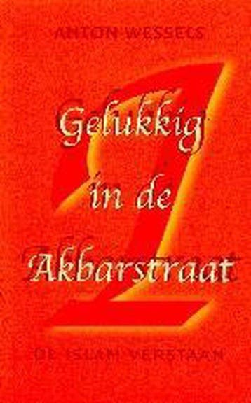 Gelukkig in de Akbarstraat - A. Wessels 9789025954338, Verzenden, Zo goed als nieuw, A. Wessels