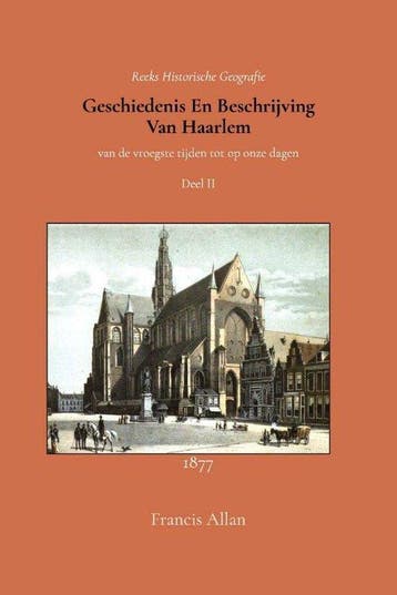 9789066595491 Geschiedenis en beschrijving van Haarlem 2, Verzenden, Zo goed als nieuw, Francis Allan