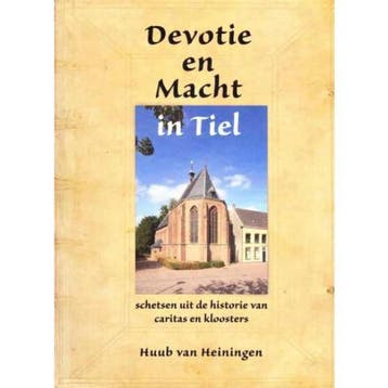 Devotie en Macht in Tiel - H. van Heiningen 9789080532120, Verzenden, Zo goed als nieuw, H. van Heiningen