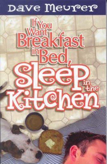 If You Want Breakfast in Bed, Sleep in the Kitchen!, Verzenden, Gelezen, Dave Meurer