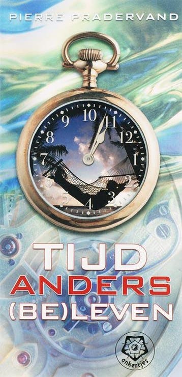 Tijd anders (be)leven / Ankertjes / 311 - P. Pradervand, Boeken, Verzenden, Gelezen, P. Pradervand