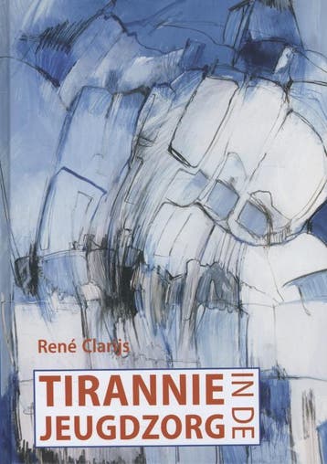 Tirannie in de jeugdzorg - Rene Clarijs 9789088504846, Verzenden, Gelezen, Rene Clarijs