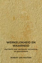 9789403748498 Werkelijkheid en Waarheid Robert Jan Peeters, Verzenden, Nieuw, Robert Jan Peeters