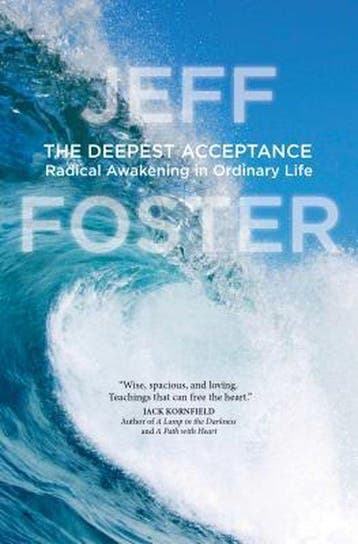 The Deepest Acceptance - Jeff Foster 9781622038657, Boeken, Verzenden, Zo goed als nieuw, Jeff Foster