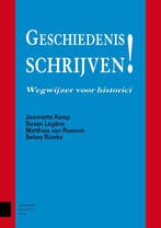 Geschiedenis Schrijven 9789462982291, Boeken, Ophalen of Verzenden, Nieuw, Jeannette Kamp-Susan Legêne-Matthias van Rossum-Sebas Rümke