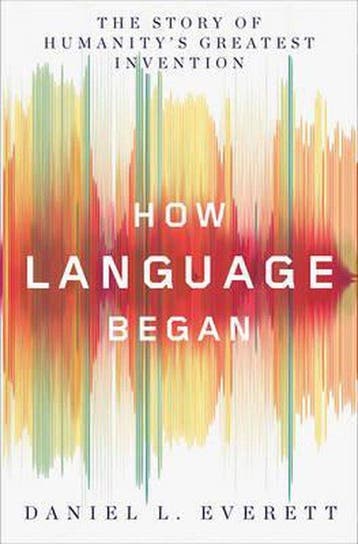 How Language Began - Daniel L. Everett 9780871407955, Verzenden, Gelezen, Daniel L. Everett