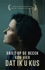 Kom hier dat ik u kus 9789044647754, Griet Op de Beeck, Nieuw, Ophalen of Verzenden, Nederland