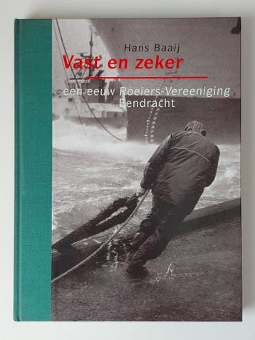 Vast en zeker - Een eeuw Roeiers-Vereeniging Eendracht -, Verzenden, Gelezen, Baay