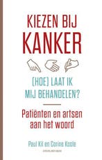 Kiezen bij kanker, (hoe) laat ik mij behandelen? Paul Kil, Verzenden, Zo goed als nieuw, Paul Kil