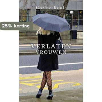 Verlaten vrouwen - Corine Koole 9789044623482, Verzenden, Zo goed als nieuw, Corine Koole