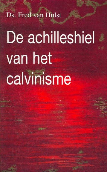 Achilleshiel van het calvinisme, de 9789055601523, Boeken, Verzenden, Zo goed als nieuw, F. van Hulst