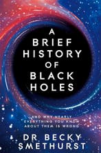 A Brief History of Black Holes 9781529086744 Becky Smethurst, Verzenden, Gelezen, Becky Smethurst