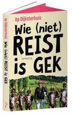 Wie (niet) reist is gek 9789044632828 Ap Dijksterhuis, Verzenden, Zo goed als nieuw, Ap Dijksterhuis