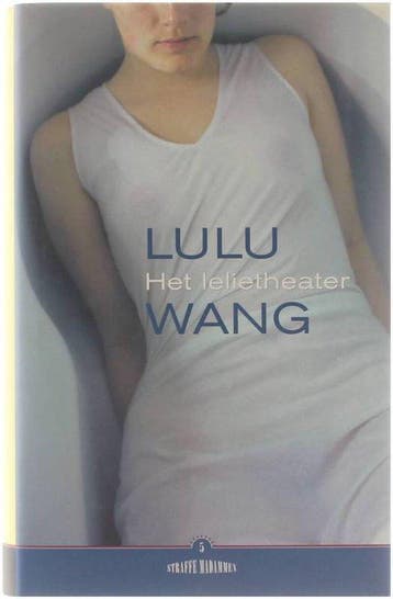 Het Lelietheater - Lulu Wang - Lulu Wang 9789056176402, Verzenden, Gelezen, Lulu Wang