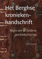 Het Berghse kroniekenhandschrift 9789087049560, Boeken, Verzenden, Gelezen, Johan Oosterman