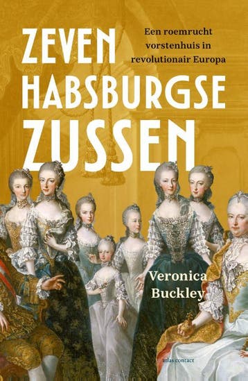 Zeven Habsburgse zussen - Veronica Buckley 9789045037424, Verzenden, Zo goed als nieuw, Veronica Buckley