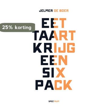 Eet taart, krijg een sixpack 9789000350667 Jelmer de Boer, Verzenden, Zo goed als nieuw, Jelmer de Boer