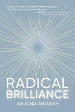 Radical Brilliance 9781890909444 Arjuna Ardagh, Verzenden, Zo goed als nieuw, Arjuna Ardagh