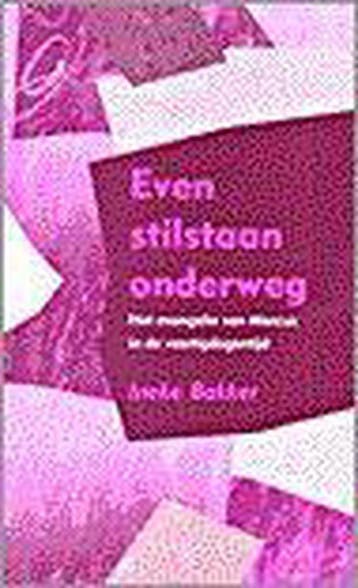 Even stilstaan onderweg - BAKKER INEKE 9789043500678, Verzenden, Gelezen, BAKKER INEKE