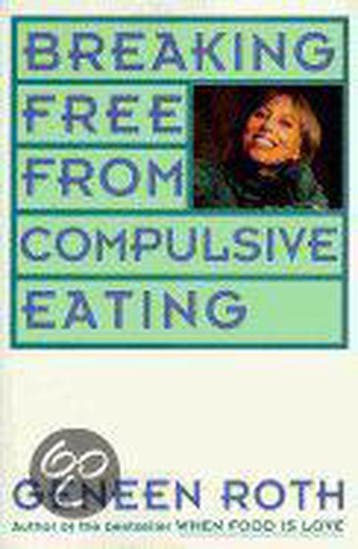 Breaking Free from Compulsive Eating - Geneen Roth, Verzenden, Gelezen, Geneen Roth