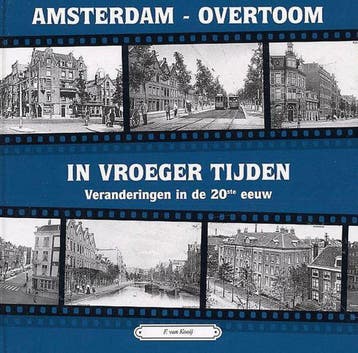 AMSTERDAM-OVERTOOM IN VROEGER TIJDEN - F. van Kooij, Boeken, Verzenden, Zo goed als nieuw, F. van Kooij
