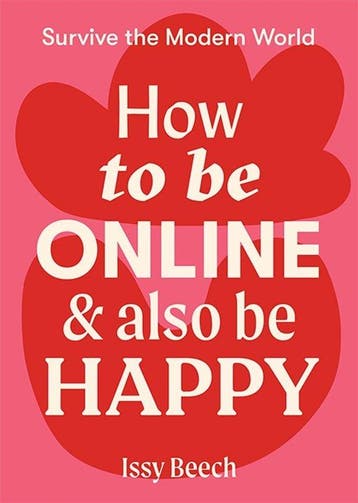 9781743796610 Survive the Modern World- How to Be Online ..., Verzenden, Zo goed als nieuw, Issy Beech
