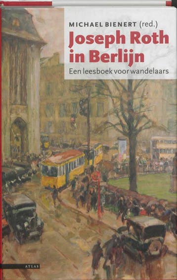 Joseph Roth in Berlijn - Joseph Roth 9789045006277, Boeken, Verzenden, Zo goed als nieuw, Joseph Roth