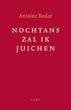Nochtans zal ik juichen 9789041404206 Antoine Bodar, Verzenden, Gelezen, Antoine Bodar