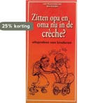 Zitten opa en oma nu in de creche ? 9789085070023, Verzenden, Gelezen, A. Dijkstra