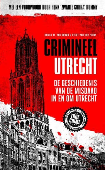 Crimineel Utrecht - Evert van der Zouw 9789089758231, Verzenden, Zo goed als nieuw, Evert van der Zouw