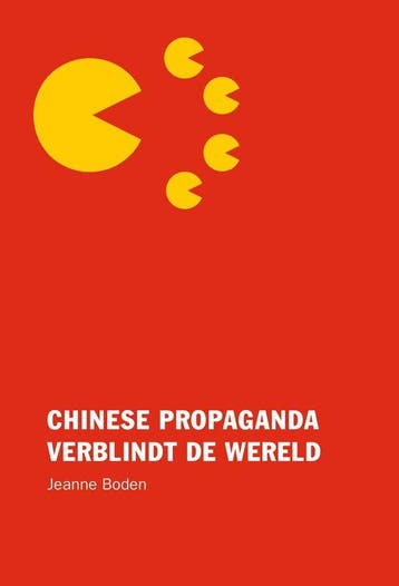 9789082336467 Chinese propaganda verblindt de wereld, Verzenden, Zo goed als nieuw, Jeanne Boden