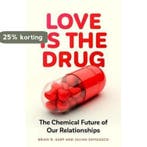 Love is the Drug 9781526145413 Brian D. Earp, Verzenden, Zo goed als nieuw, Brian D. Earp