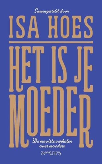 Het is je moeder | 9789044639384 | Isa Hoes, Ophalen of Verzenden, Zo goed als nieuw, Isa Hoes