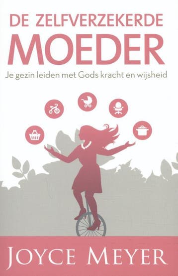 De zelfverzekerde moeder - Joyce Meyer 9789082370430, Verzenden, Gelezen, Joyce Meyer