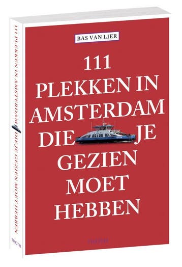 111 Plekken In Amsterdam Die Je Gezien Moet Hebben | Nieuw, Ophalen of Verzenden, Nieuw, Bas Lier