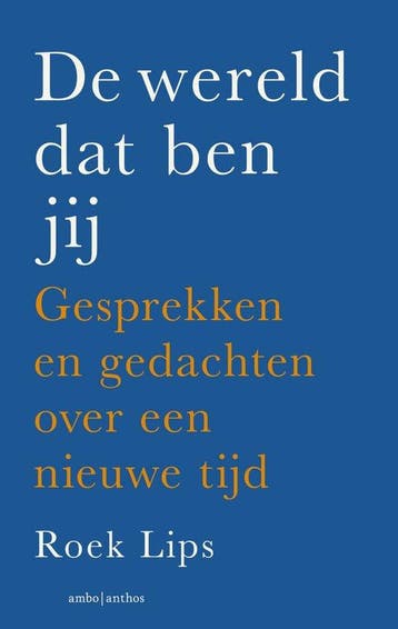 9789026360954 De wereld dat ben jij | Tweedehands, Verzenden, Zo goed als nieuw, Roek Lips