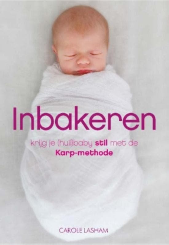 Inbakeren 9789021564302 Carole Lasham, Boeken, Zwangerschap en Opvoeding, Zo goed als nieuw, Verzenden