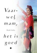 Vaarwel, mam, het is goed 9789465095295 Henk Labij, Verzenden, Zo goed als nieuw, Henk Labij