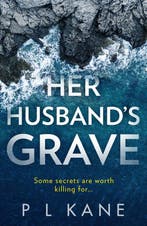 Her Husbands Grave An utterly gripping new crime thriller, Verzenden, Gelezen, P L Kane