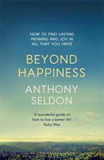 Beyond Happiness 9781473619449 Anthony Seldon, Verzenden, Zo goed als nieuw, Anthony Seldon