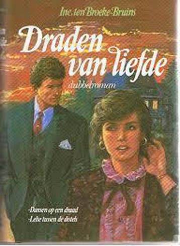 DRADEN VAN LIEFDE         DANSEN OP E.DRAAD/LELIE TUSSEN, Verzenden, Gelezen, I. ten Broeke-Bruins