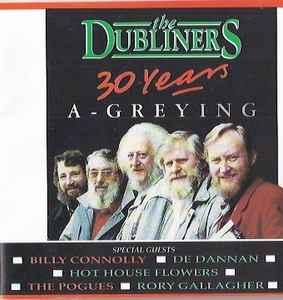cd - The Dubliners - 30 Years A-Greying, Verzenden, Zo goed als nieuw