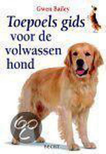 TOEPOELS GIDS VOOR VOLWASSEN HOND - Gwen Bailey, Verzenden, Zo goed als nieuw, Gwen Bailey