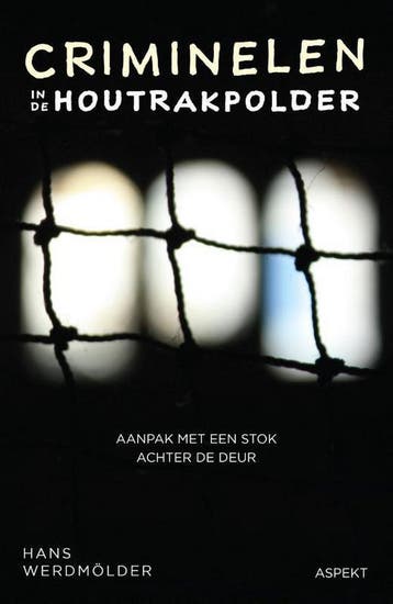 Criminelen in de Houtrakpolder - Hans Werdmölder, Verzenden, Zo goed als nieuw, Hans Werdmölder