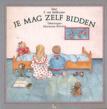 Je mag zelf bidden / Kind en gebed - E. van Veldhuizen, Verzenden, Gelezen, E. van Veldhuizen