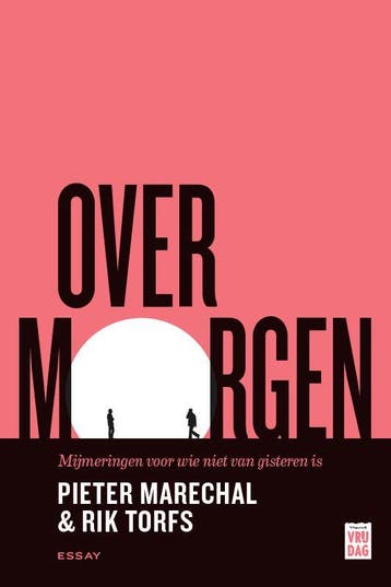 Over morgen - Pieter Marechal 9789460019760, Verzenden, Zo goed als nieuw, Pieter Marechal
